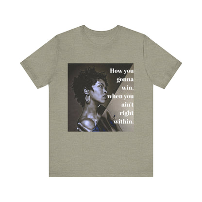 Empowerment Quote Unisex Tee - "How You Gonna Win" Inspirational Shirt