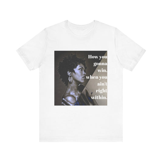 Empowerment Quote Unisex Tee - "How You Gonna Win" Inspirational Shirt