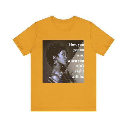 Empowerment Quote Unisex Tee - "How You Gonna Win" Inspirational Shirt