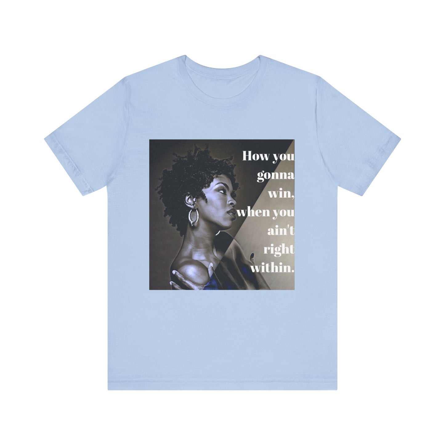 Empowerment Quote Unisex Tee - "How You Gonna Win" Inspirational Shirt