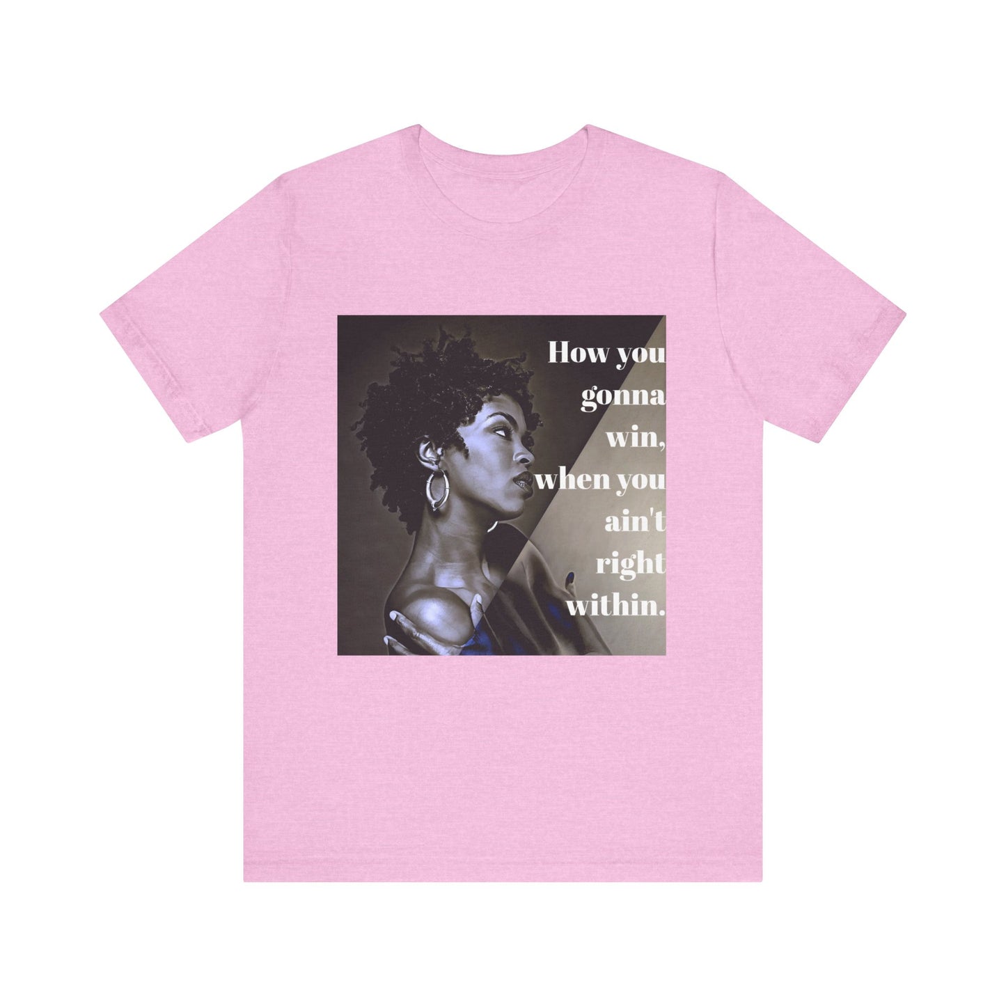 Empowerment Quote Unisex Tee - "How You Gonna Win" Inspirational Shirt