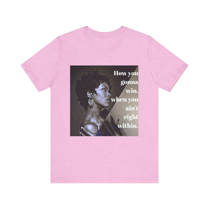 Empowerment Quote Unisex Tee - "How You Gonna Win" Inspirational Shirt