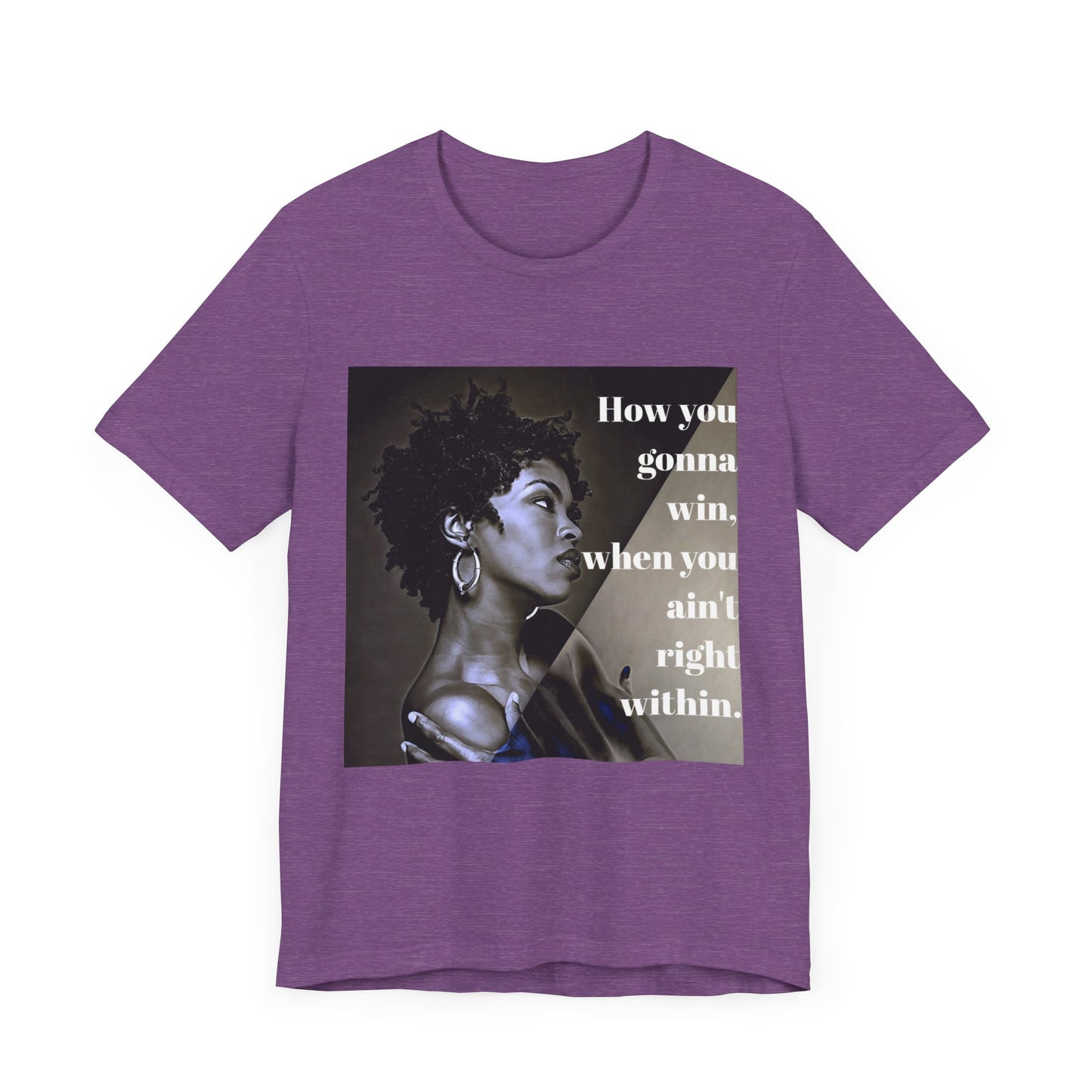 Empowerment Quote Unisex Tee - "How You Gonna Win" Inspirational Shirt