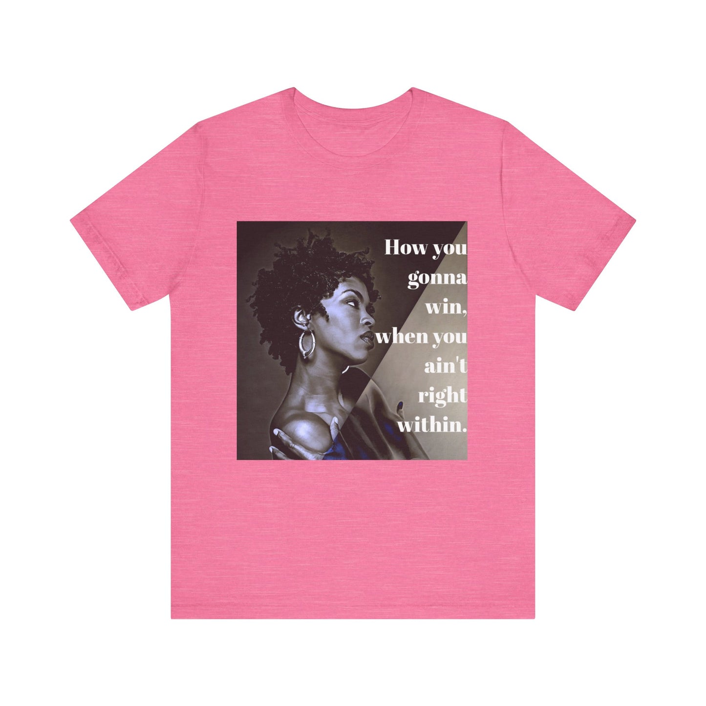 Empowerment Quote Unisex Tee - "How You Gonna Win" Inspirational Shirt