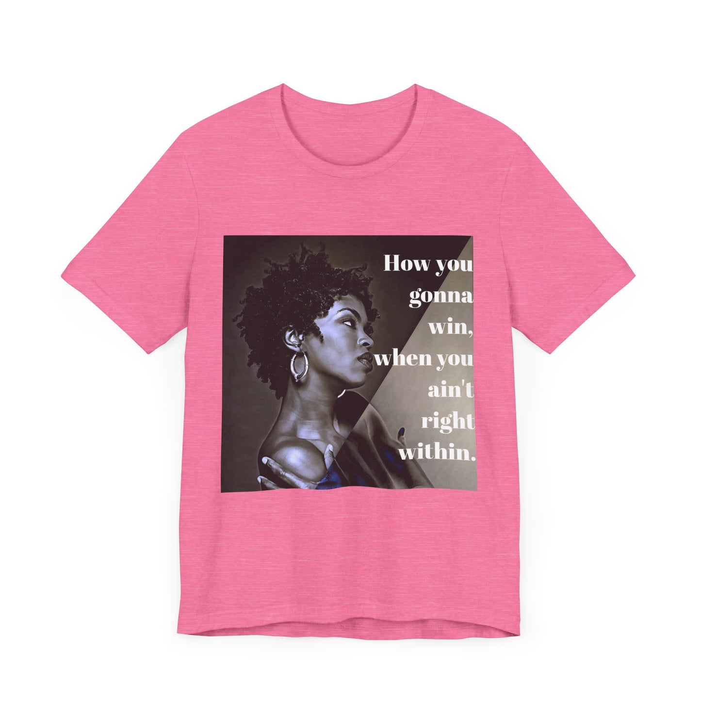 Empowerment Quote Unisex Tee - "How You Gonna Win" Inspirational Shirt