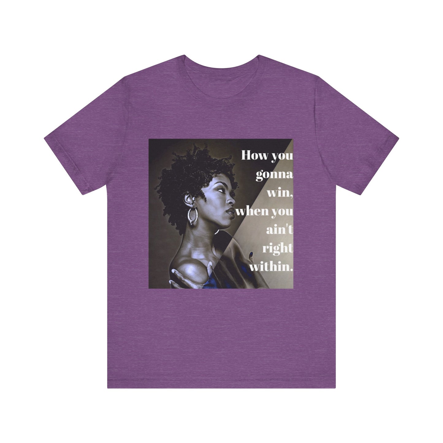 Empowerment Quote Unisex Tee - "How You Gonna Win" Inspirational Shirt