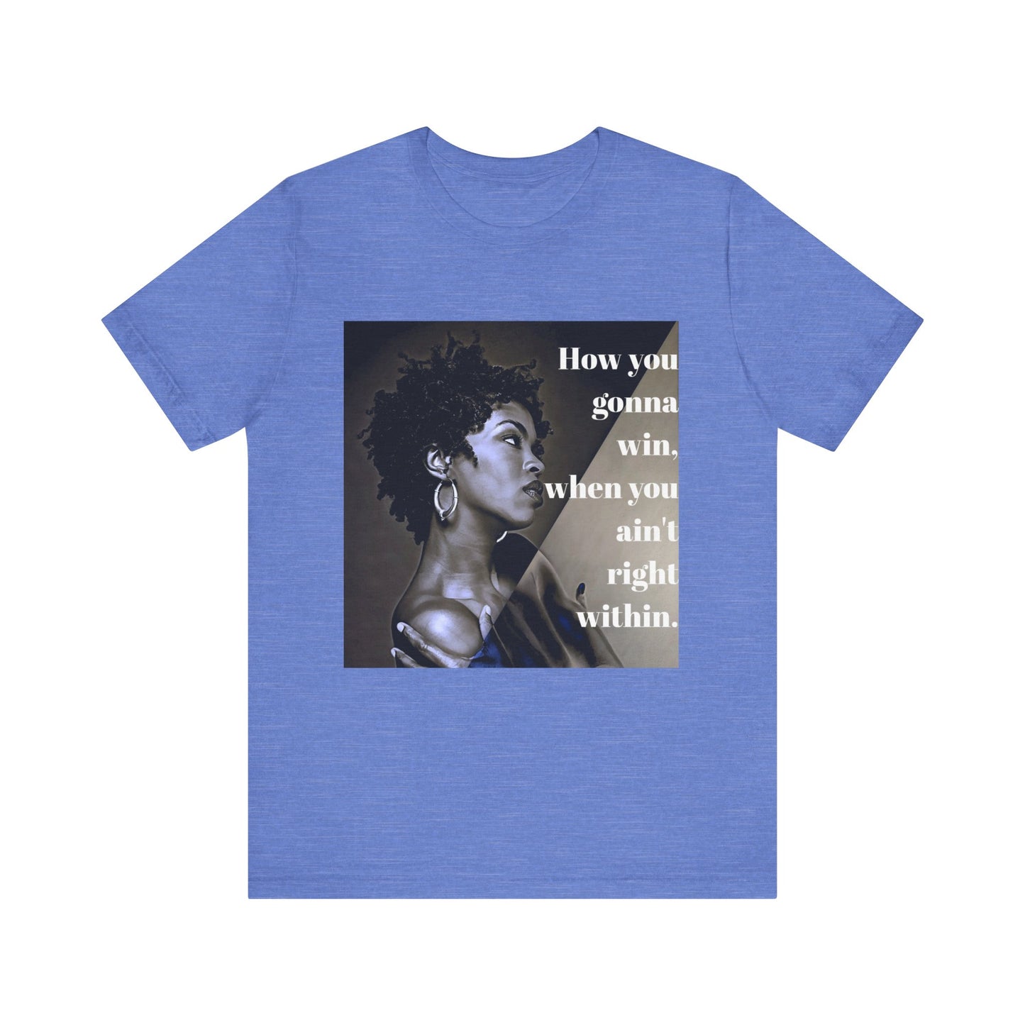 Empowerment Quote Unisex Tee - "How You Gonna Win" Inspirational Shirt